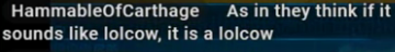 HammableOfCarthage: As in they think if it sounds like lolcow, it is a lolcow