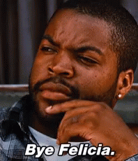 bye felicia.gif