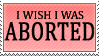 I_Wish_I_Was_Aborted.png